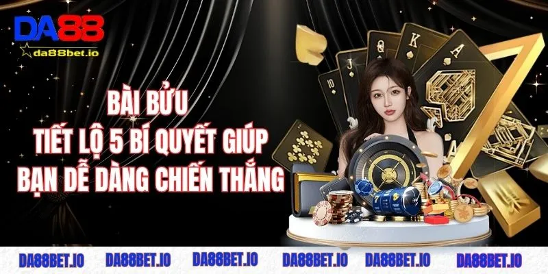 Bài bửu - Tiết lộ 5 bí quyết giúp bạn dễ dàng chiến thắng