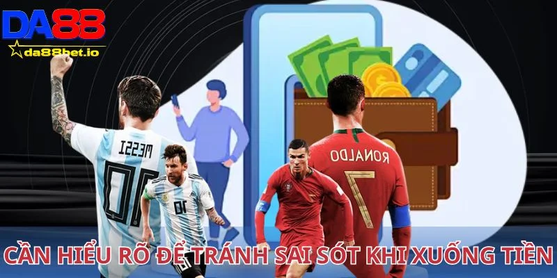 Cần hiểu rõ để tránh sai sót khi xuống tiền
