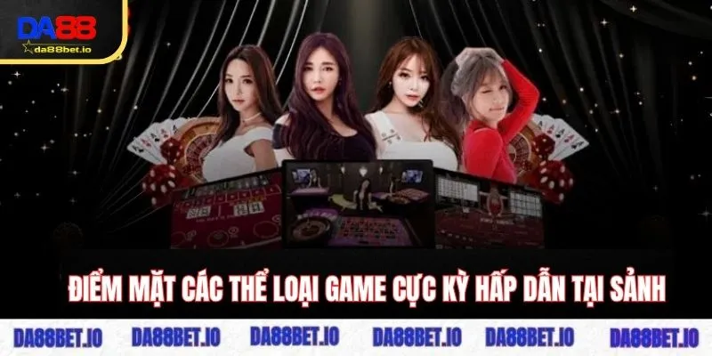 Điểm mặt các thể loại game cực kỳ hấp dẫn tại sảnh