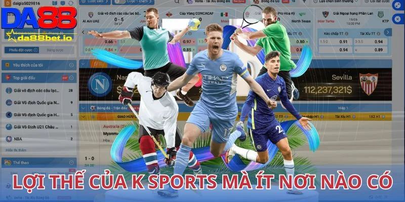 Lợi thế của K Sports mà ít nơi nào có