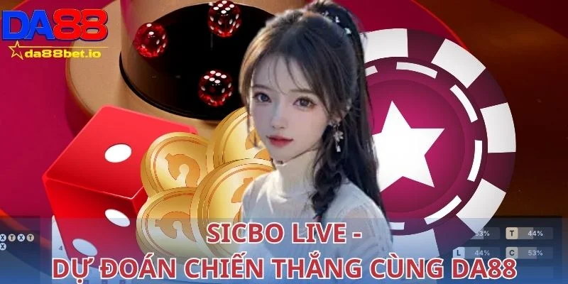Sicbo live - Dự đoán chiến thắng cùng DA88