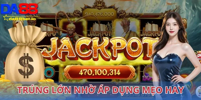 Trúng lớn nhờ áp dụng mẹo hay